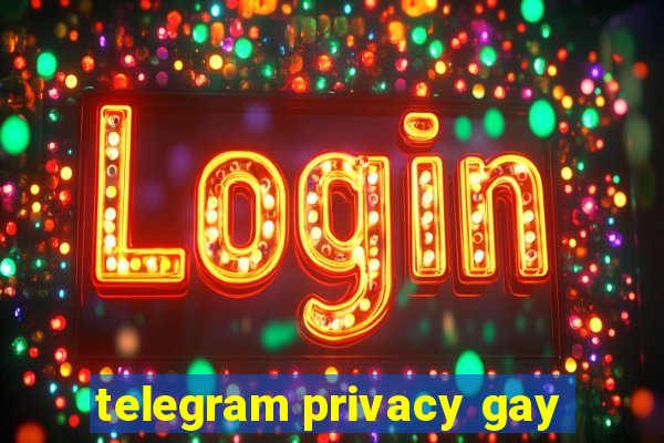 telegram privacy gay